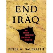 The End of Iraq: How American Incompetence Created a War Wit..., 9781400137770