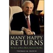 Many Happy Returns : The Story of Henry Bloch, America's Tax..., 9780470767771
