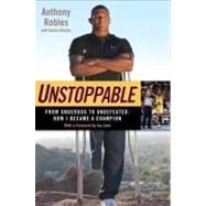Unstoppable : From Underdog to Undefeated: How I Became a Ch..., 9781592407774