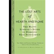 The Lost Arts of Hearth & Home The Happy Luddite's Guide to ..., 9780399537776