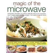 Magic of the Microwave: All the Information You Need to Make..., 9781844767779