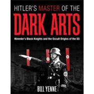 Hitler's Master of the Dark Arts : Himmler's Black Knights a..., 9780760337783