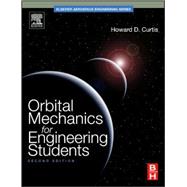 Orbital Mechanics for Engineering Students,9780123747785 Orbital Mechanics for Engineering Students,9780123747785