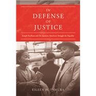 In Defense of Justice: Joseph Kurihara and the Japanese American Struggle for Equality,9780252037788 In Defense of Justice: Joseph Kurihara and the Japanese American Struggle for Equality,9780252037788