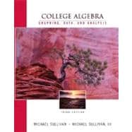 College Algebra : Graphing, Data and Analysis,9780131007789 College Algebra : Graphing, Data and Analysis,9780131007789