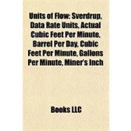 Units of Flow : Sverdrup, Data Rate Units, Actual Cubic Feet..., 9781156877791