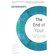 The End of Your World: Uncensored Straight Talk on the Natur..., 9781591797791