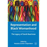 Representation and Black Womanhood : The Legacy of Sarah Baa..., 9780230117792