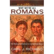 Why We're All Romans : The Roman Contribution to the Western..., 9780742567795
