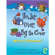 Under, over, by the Clover : What Is a Preposition?,9781442007796 Under, over, by the Clover : What Is a Preposition?,9781442007796
