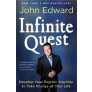 Infinite Quest : Develop Your Psychic Intuition to Take Char..., 9781402797798