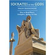 Socrates and the Gods : How to Read Plato's Euthyphro, Apolo..., 9781587317798