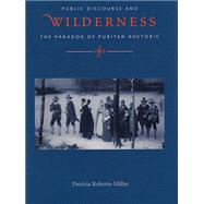 Voices in the Wilderness: Public Discourse and the Paradox of Puritan Rhetoric,9780817357801 Voices in the Wilderness: Public Discourse and the Paradox of Puritan Rhetoric,9780817357801