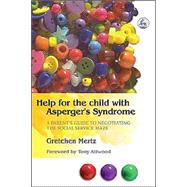 Help For The Child With Asperger's Syndrome: A Parent's Guid..., 9781843107804