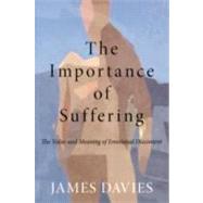 The Importance of Suffering: The Value and Meaning of Emotio..., 9780415667807