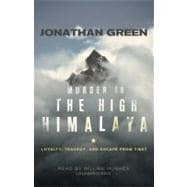 Murder in the High Himalaya: Loyalty, Tragedy, and Escape fr..., 9781441747808