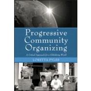 Progressive Community Organizing : A Critical Approach for a Globalizing World,9780415957809 Progressive Community Organizing : A Critical Approach for a Globalizing World,9780415957809