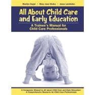 All About Child Care and Early Education: A Trainee's Manual for Child Care Professionals,9780205477814 All About Child Care and Early Education: A Trainee's Manual for Child Care Professionals,9780205477814