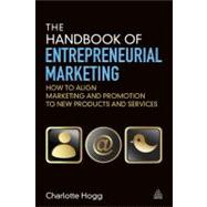 The Handbook of Entrepreneurial Marketing: How to Align Mark..., 9780749467814