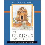 Curious Writer, The: Concise Edition,9780321437815 Curious Writer, The: Concise Edition,9780321437815
