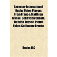 Germany International Rugby Union Players from France : Matt..., 9781158307821