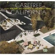 Carefree California: Cliff May and the Romance of the Ranch ..., 9780847837823
