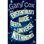 The Existentialist's Guide to Death, the Universe and Nothin..., 9781441107831