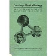 Creating a Physical Biology : The Three-Man Paper and Early ..., 9780226767833