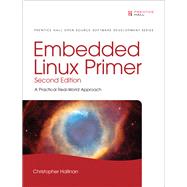 Embedded Linux Primer : A Practical Real-World Approach, 9780137017836