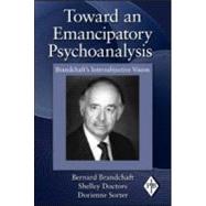 Toward an Emancipatory Psychoanalysis : Brandchaft's Intersu..., 9780415997836