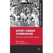 Sport under Communism : Behind the East German 'Miracle', 9780230227842