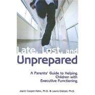 Late, Lost, and Unprepared: A Parents' Guide to Helping Chil..., 9781890627843