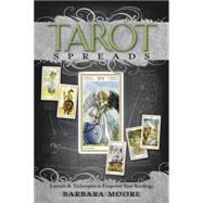 Tarot Spreads : Layouts and Techniques to Empower Your Readi..., 9780738727844