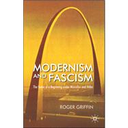 Modernism and Fascism : The Sense of a Beginning under Musso..., 9781403987846