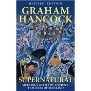 Supernatural : Meetings with the Ancient Teachers of Mankind, 9781932857849
