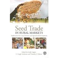 Seed Trade in Rural Markets : Implications for Crop Diversit..., 9781844077854