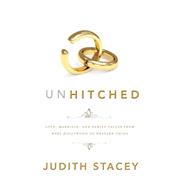 Unhitched : Love, Marriage, and Family Values from West Holl..., 9780814737859