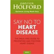 Say No to Heart Disease; The Drug-Free Guide to Preventing a..., 9780749957865