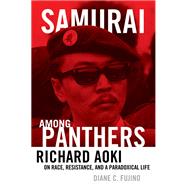 Samurai among Panthers : Richard Aoki on Race, Resistance, a..., 9780816677870
