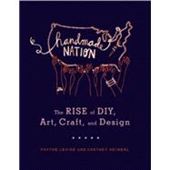 Handmade Nation : The Rise of DIY, Art, Craft, and Design, 9781568987873