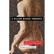 A Billion Wicked Thoughts What the Internet Tells Us About S..., 9780452297876