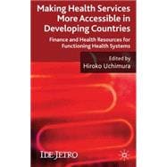 Making Health Services More Accessible in Developing Countries; Finance and Health Resources for Functioning Health Systems