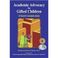 Academic Advocacy for Gifted Children : A Parent's Complete ..., 9780910707886
