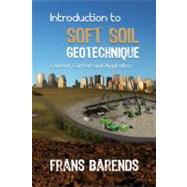 Introduction to Soft Soil Geotechnique : Content, Context an..., 9781607507888