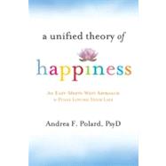 A Unified Theory of Happiness: An East-meets-west Approach t..., 9781604077889