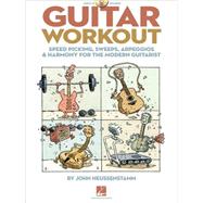 Guitar Workout : Speed Picking, Sweeps, Arpeggios and Harmon..., 9781423477891