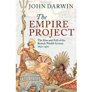 The Empire Project: The Rise and Fall of the British World-S..., 9780521317894