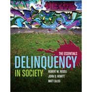 Delinquency in Society : The Essentials,9780763777906 Delinquency in Society : The Essentials,9780763777906
