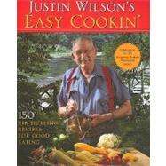 Justin Wilson's Easy Cookin' : 150 Rib-Tickling Recipes for ..., 9781589807907