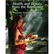 Health and Beauty From the Rainforest: Malaysian Traditions ..., 9789814217910
